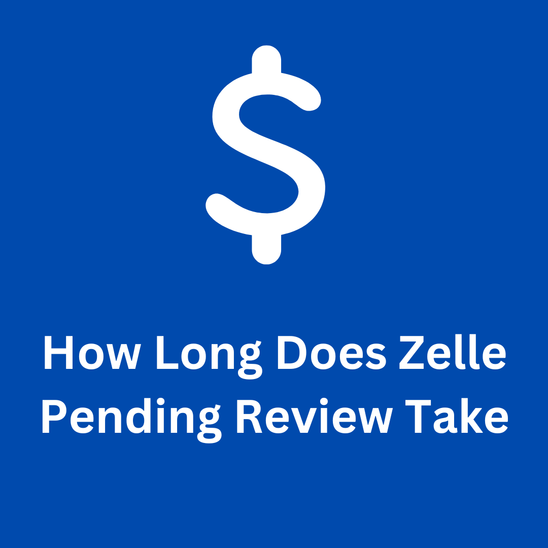 how long does zelle pending review take